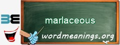 WordMeaning blackboard for marlaceous